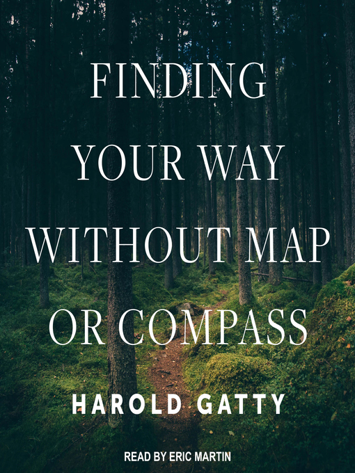 Title details for Finding Your Way Without Map or Compass by Harold Gatty - Available